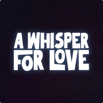 A Whisper For Love